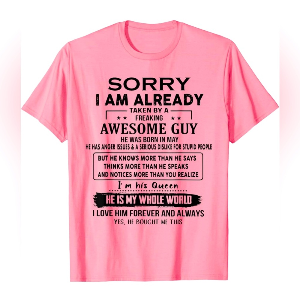 Sorry I Am Already Taken By A Freaking Awesome Guy Born May T-Shirt